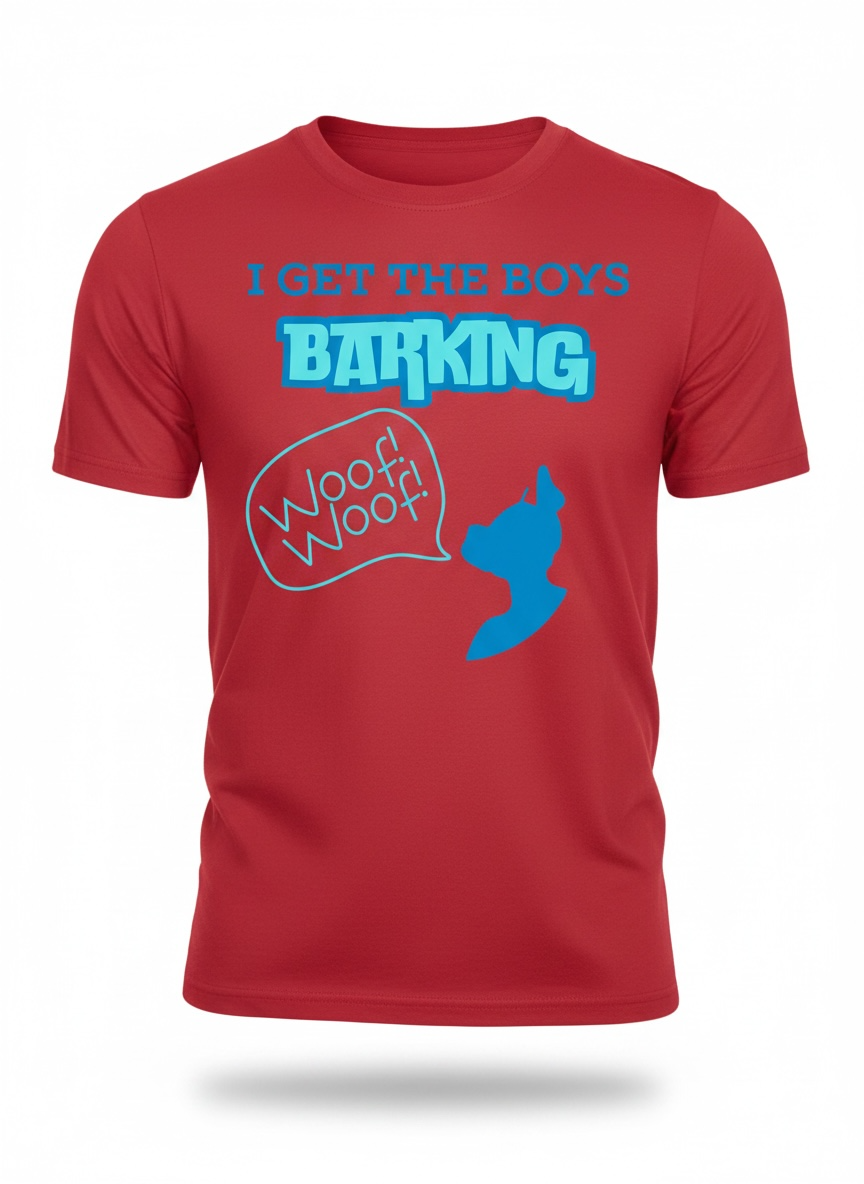 I Get the Boys Barking T-Shirt (Copy)