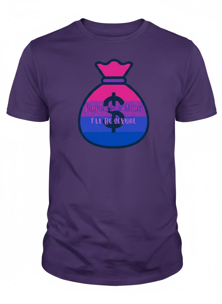 Buy Me Something I’ll Be Sexual Tshirt